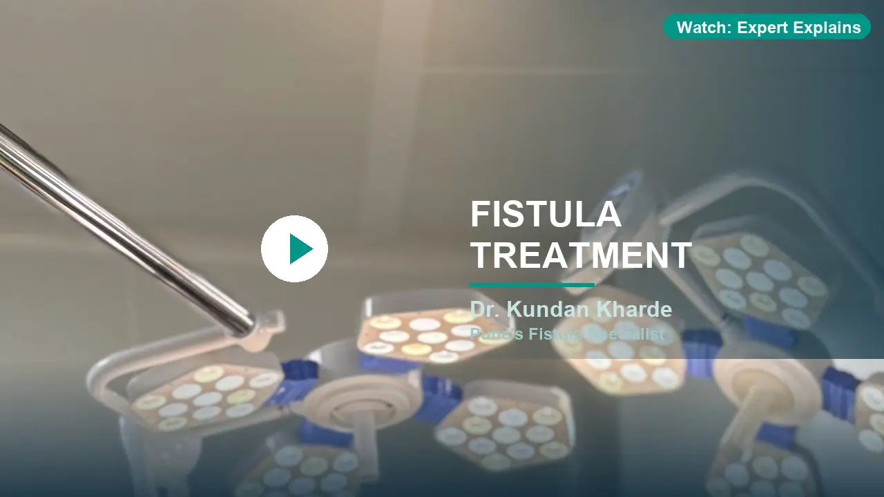 Dr. Kundan Kharde explains fistula treatment options — laser, VAAFT, LIFT procedures at Sharvari Hospital Pune